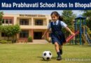 Maa Prabhavati School Jobs In Bhopal