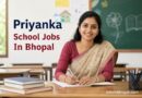 Priyanka School Jobs In Bhopal