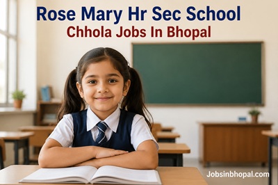 Rose Mary Hr Sec School Chhola Jobs In Bhopal