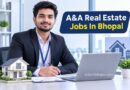 A&A Real Estate Jobs In Bhopal