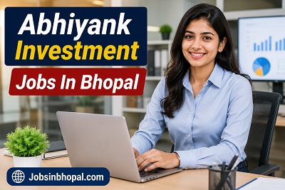 Abhiyank Investment Jobs In Bhopal