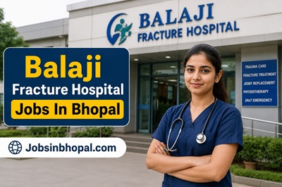 Balaji Fracture Hospital Jobs In Bhopal