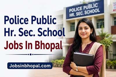 Police Public Hr. Sec. School Jobs In Bhopal