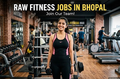 Raw Fitness Jobs In Bhopal