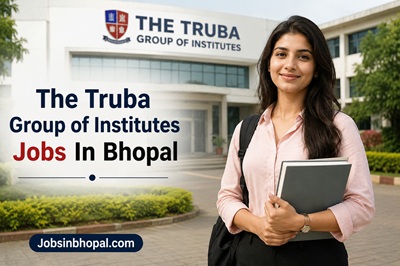 The Truba Group of Institutes Jobs In Bhopal