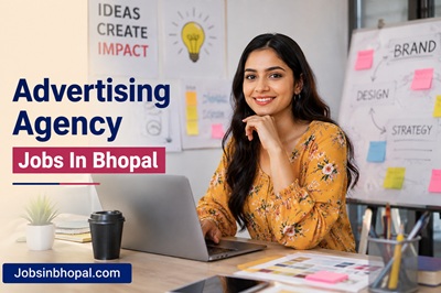 Advertising Agency Jobs In Bhopal