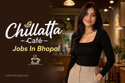 Chillatta Café Jobs In Bhopal