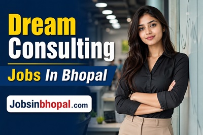 Dream Consulting Jobs In Bhopal