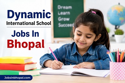 Dynamic International School Jobs In Bhopal