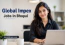 Global Impex Jobs In Bhopal