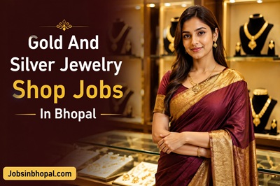 Gold And Silver Jewelry Shop Jobs In Bhopal