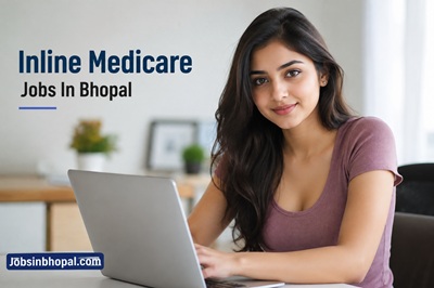 Inline Medicare Jobs In Bhopal