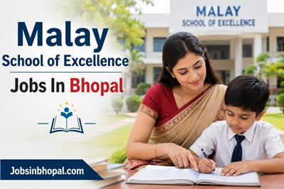Malay School of Excellence Jobs In Bhopal