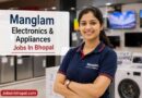 Manglam Electronics & Appliances Jobs In Bhopal