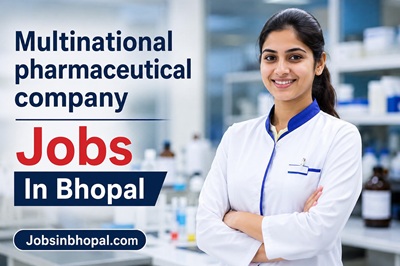 Multinational pharmaceutical company Jobs In Bhopal