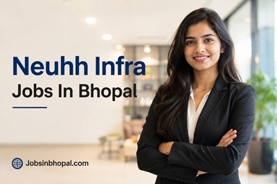 Neuhh Infra Jobs In Bhopal