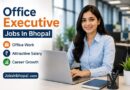 Office Executive Jobs In Bhopal