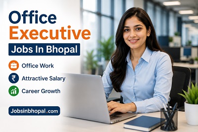 Office Executive Jobs In Bhopal