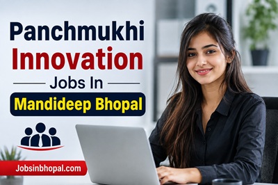Panchmukhi Innovation Jobs In Mandideep Bhopal
