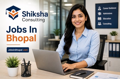 Shiksha Consulting Jobs In Bhopal