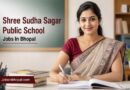 Shree Sudha Sagar Public School Jobs In Bhopal