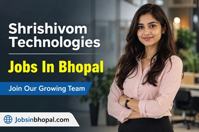 Shrishivom Technologies Jobs In Bhopal