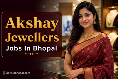 Akshay Jewellers Jobs In Bhopal
