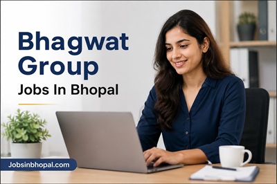 Bhagwat Group Jobs In Bhopal