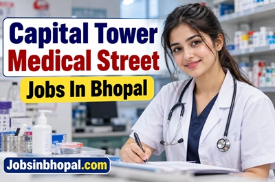 Capital Tower Medical Street Jobs In Bhopal