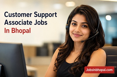 Customer Support Associate Jobs In Bhopal