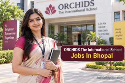 ORCHIDS The International School Jobs In Bhopal