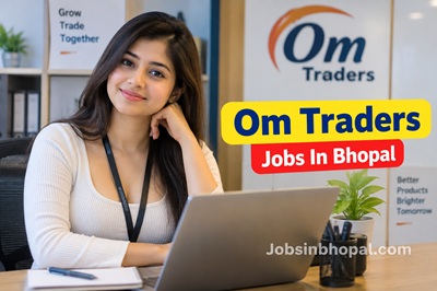 Om Traders Jobs In Bhopal