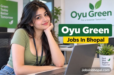 Oyu Green Jobs In Bhopal