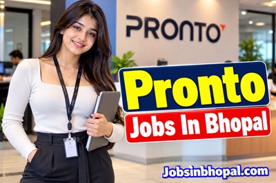Pronto Jobs In Bhopal
