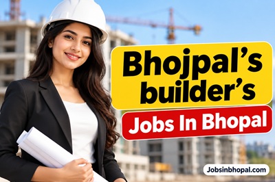 Bhojpal’s builder’s Jobs In Bhopal