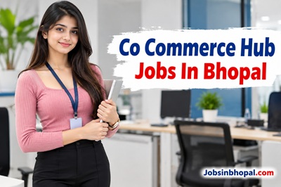 Co Commerce Hub Jobs In Bhopal