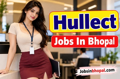 Hullect Jobs In Bhopal
