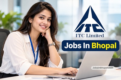ITC Limited Jobs In Bhopal