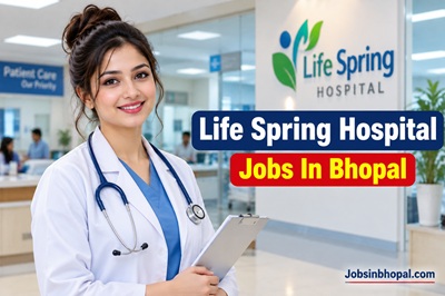 Life Spring Hospital Jobs In Bhopal