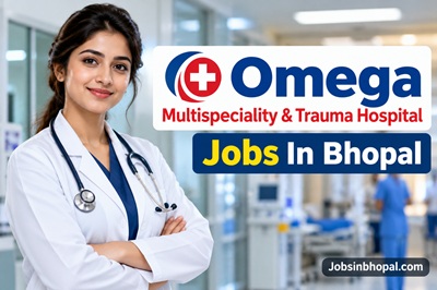 Omega Multispeciality & Trauma Hospital Jobs In Bhopal
